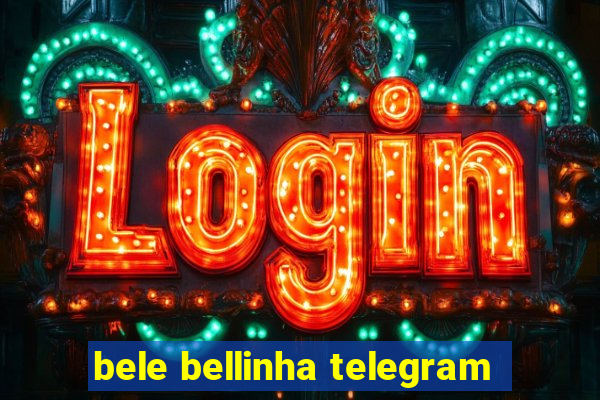 bele bellinha telegram